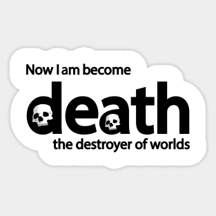 now i become death the destroyer of worlds Sticker